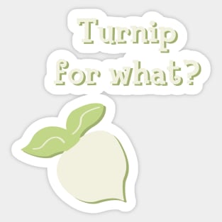 Turnip for What? Sticker